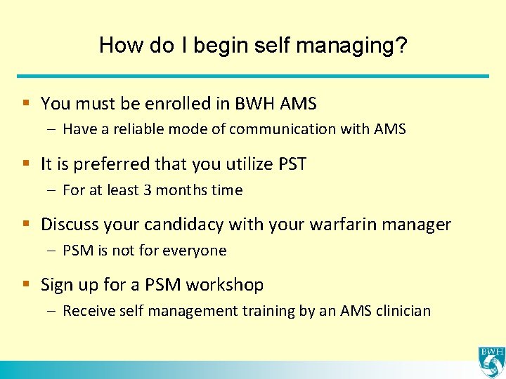 How do I begin self managing? § You must be enrolled in BWH AMS
