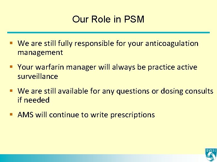 Our Role in PSM § We are still fully responsible for your anticoagulation management