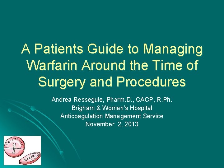 A Patients Guide to Managing Warfarin Around the Time of Surgery and Procedures Andrea