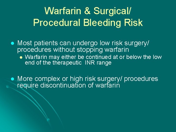 Warfarin & Surgical/ Procedural Bleeding Risk l Most patients can undergo low risk surgery/