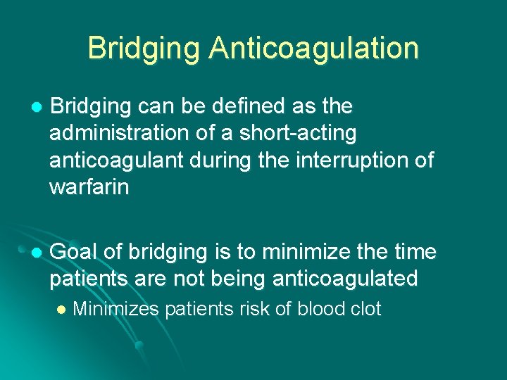 Bridging Anticoagulation l Bridging can be defined as the administration of a short-acting anticoagulant