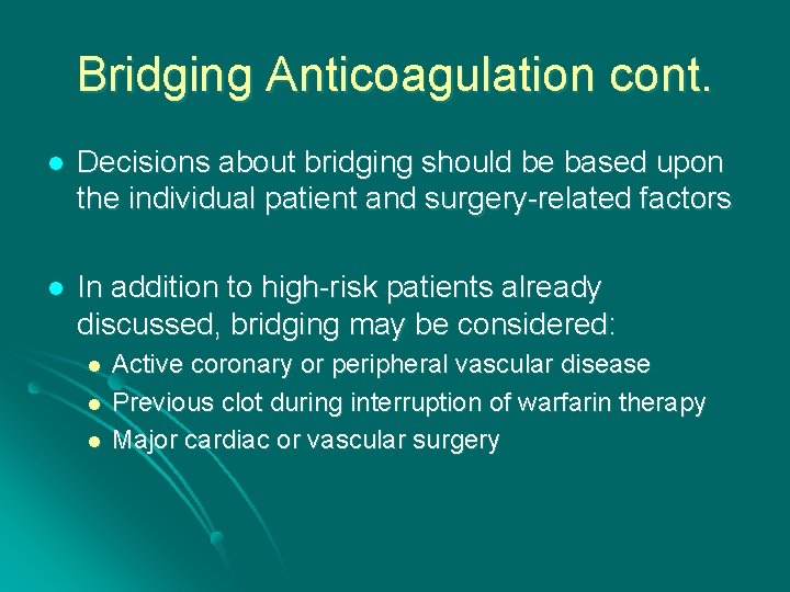 Bridging Anticoagulation cont. l Decisions about bridging should be based upon the individual patient