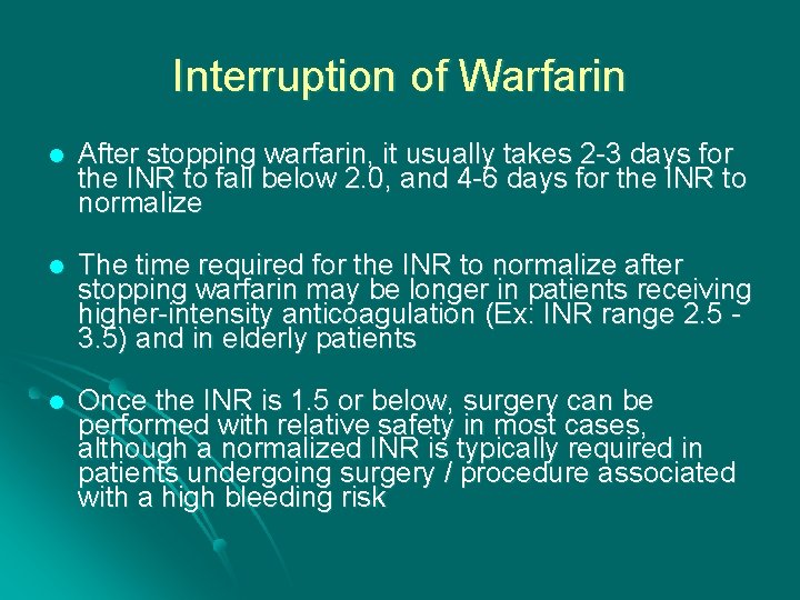 Interruption of Warfarin l After stopping warfarin, it usually takes 2 -3 days for