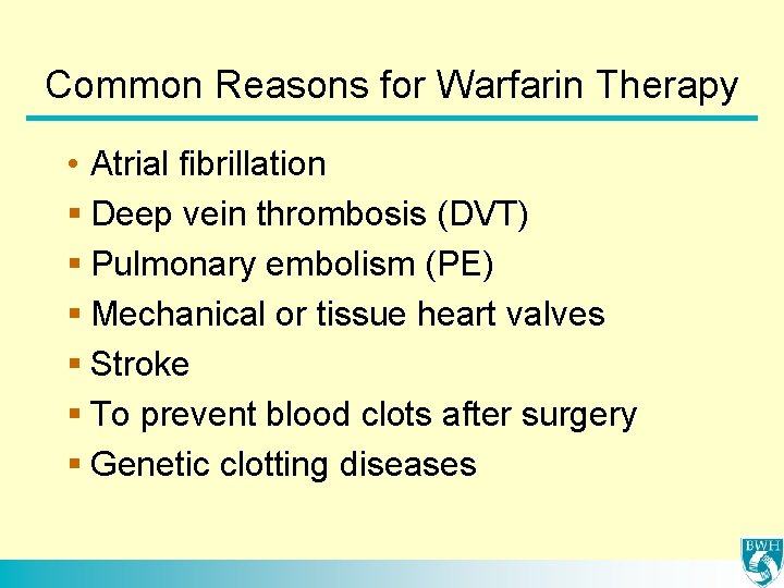 Common Reasons for Warfarin Therapy • Atrial fibrillation § Deep vein thrombosis (DVT) §