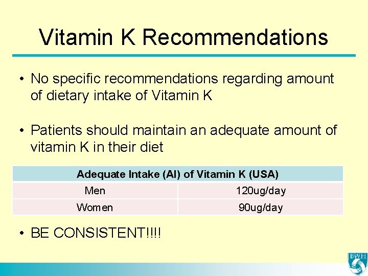 Vitamin K Recommendations • No specific recommendations regarding amount of dietary intake of Vitamin