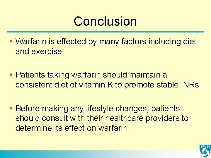 Conclusion § Warfarin is effected by many factors including diet and exercise § Patients