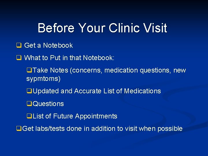 Before Your Clinic Visit q Get a Notebook q What to Put in that