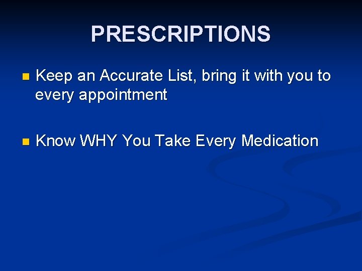 PRESCRIPTIONS n Keep an Accurate List, bring it with you to every appointment n