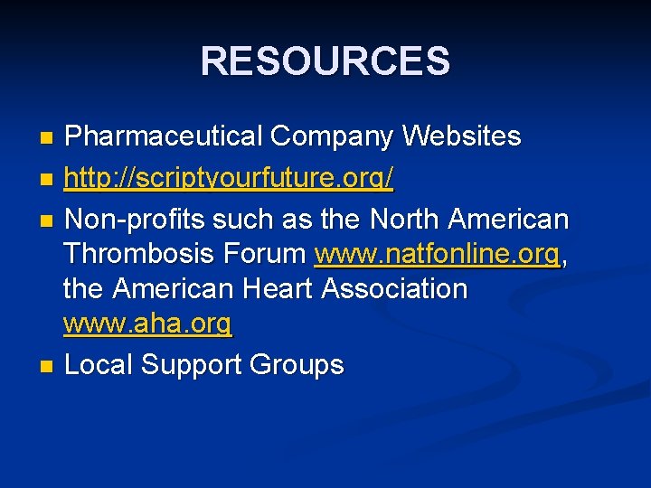 RESOURCES Pharmaceutical Company Websites n http: //scriptyourfuture. org/ n Non-profits such as the North