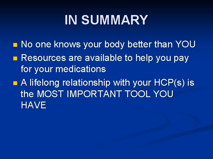 IN SUMMARY No one knows your body better than YOU n Resources are available
