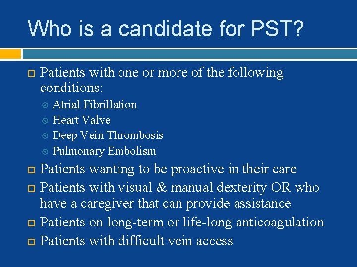 Who is a candidate for PST? Patients with one or more of the following