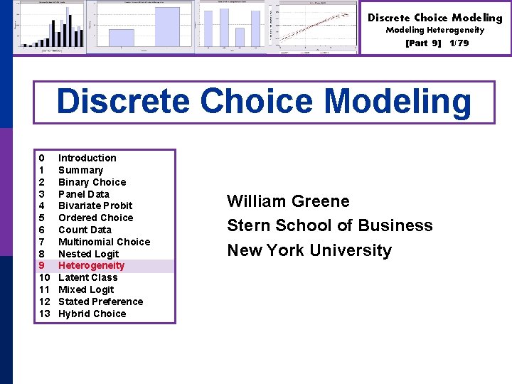 Discrete Choice Modeling Heterogeneity [Part 9] 1/79 Discrete Choice Modeling 0 1 2 3