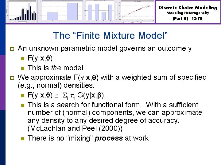 Discrete Choice Modeling Heterogeneity [Part 9] 13/79 The “Finite Mixture Model” p p An