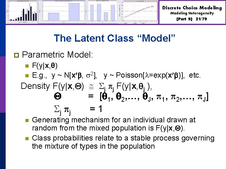 Discrete Choice Modeling Heterogeneity [Part 9] 21/79 The Latent Class “Model” p Parametric Model: