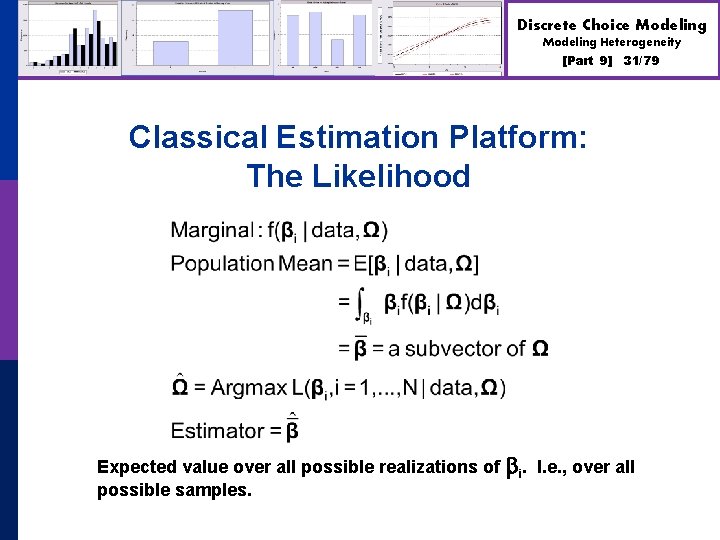 Discrete Choice Modeling Heterogeneity [Part 9] 31/79 Classical Estimation Platform: The Likelihood Expected value