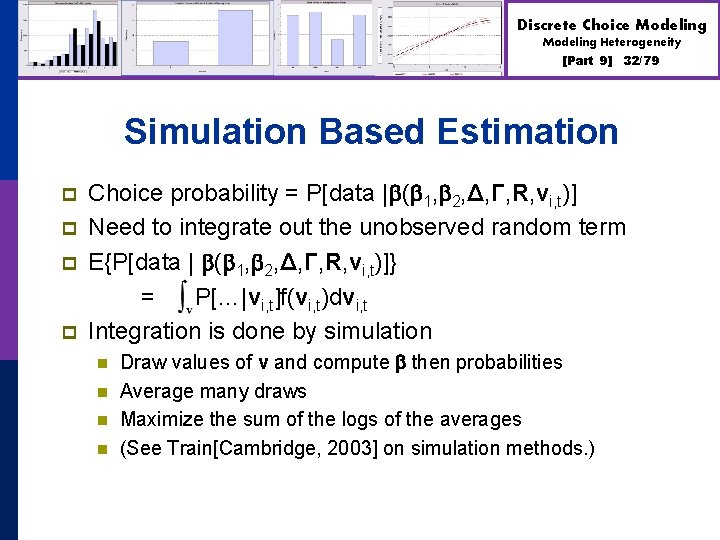 Discrete Choice Modeling Heterogeneity [Part 9] 32/79 Simulation Based Estimation p p Choice probability