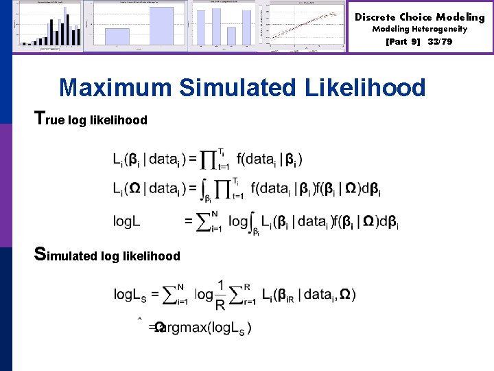 Discrete Choice Modeling Heterogeneity [Part 9] Maximum Simulated Likelihood True log likelihood Simulated log