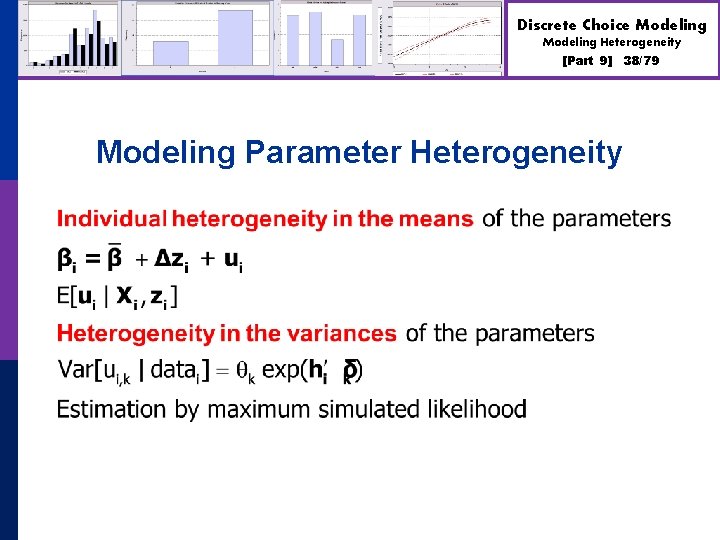 Discrete Choice Modeling Heterogeneity [Part 9] 38/79 Modeling Parameter Heterogeneity 
