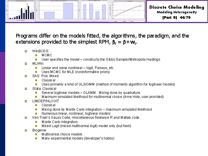 Discrete Choice Modeling Heterogeneity [Part 9] 46/79 Programs differ on the models fitted, the