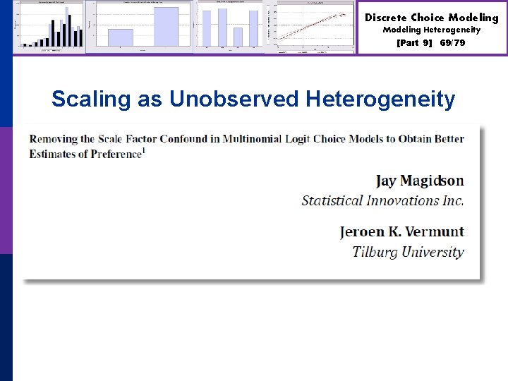 Discrete Choice Modeling Heterogeneity [Part 9] 69/79 Scaling as Unobserved Heterogeneity 