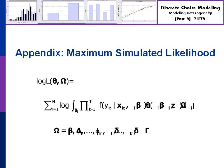 Discrete Choice Modeling Heterogeneity [Part 9] 71/79 Appendix: Maximum Simulated Likelihood 