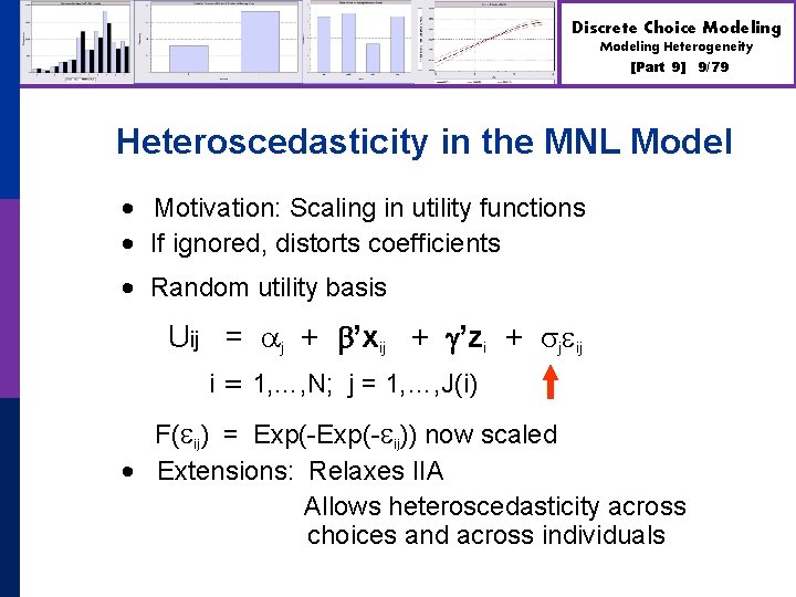 Discrete Choice Modeling Heterogeneity [Part 9] 9/79 Heteroscedasticity in the MNL Model • Motivation: