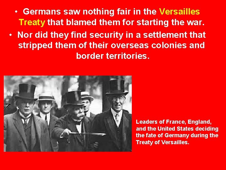  • Germans saw nothing fair in the Versailles Treaty that blamed them for