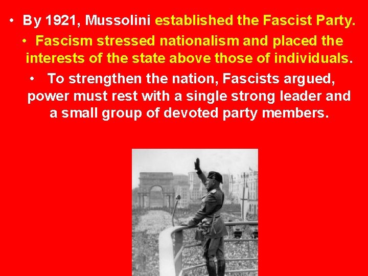  • By 1921, Mussolini established the Fascist Party. • Fascism stressed nationalism and
