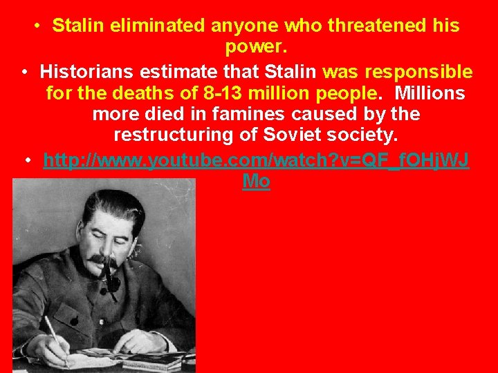  • Stalin eliminated anyone who threatened his power. • Historians estimate that Stalin