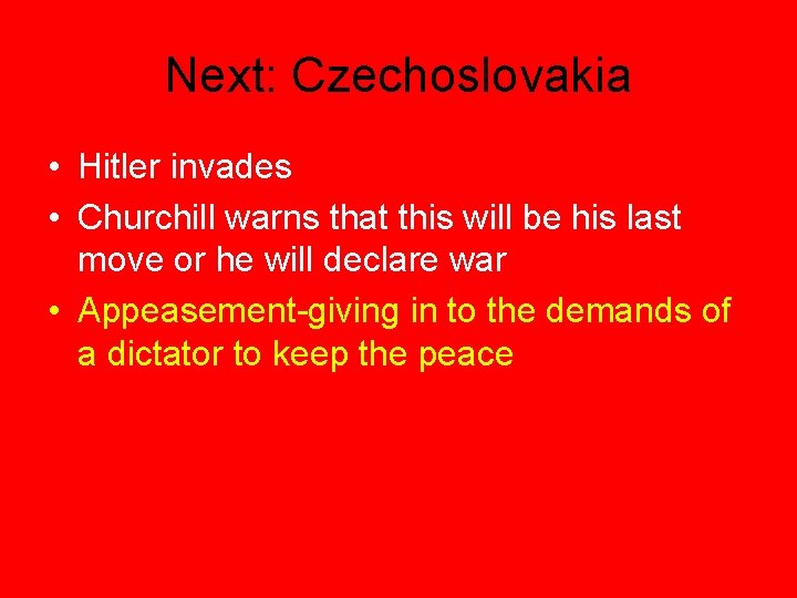 Next: Czechoslovakia • Hitler invades • Churchill warns that this will be his last