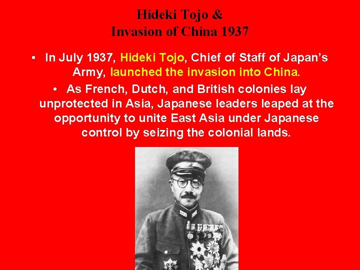Hideki Tojo & Invasion of China 1937 • In July 1937, Hideki Tojo, Chief