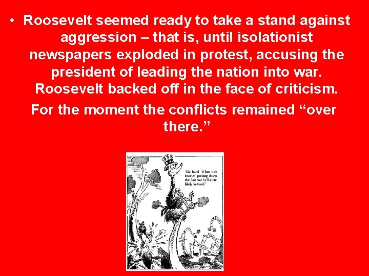  • Roosevelt seemed ready to take a stand against aggression – that is,