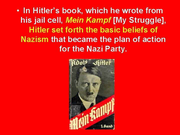  • In Hitler’s book, which he wrote from his jail cell, Mein Kampf