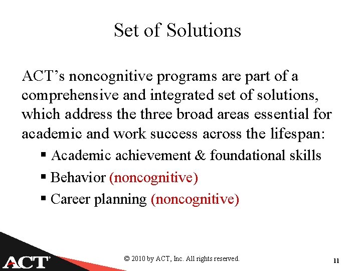 Set of Solutions ACT’s noncognitive programs are part of a comprehensive and integrated set