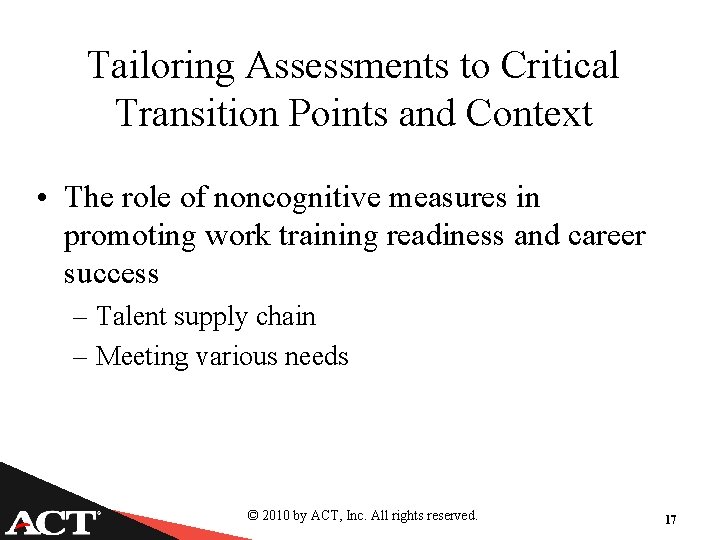 Tailoring Assessments to Critical Transition Points and Context • The role of noncognitive measures