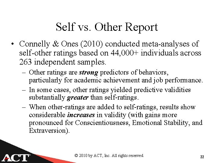 Self vs. Other Report • Connelly & Ones (2010) conducted meta-analyses of self-other ratings