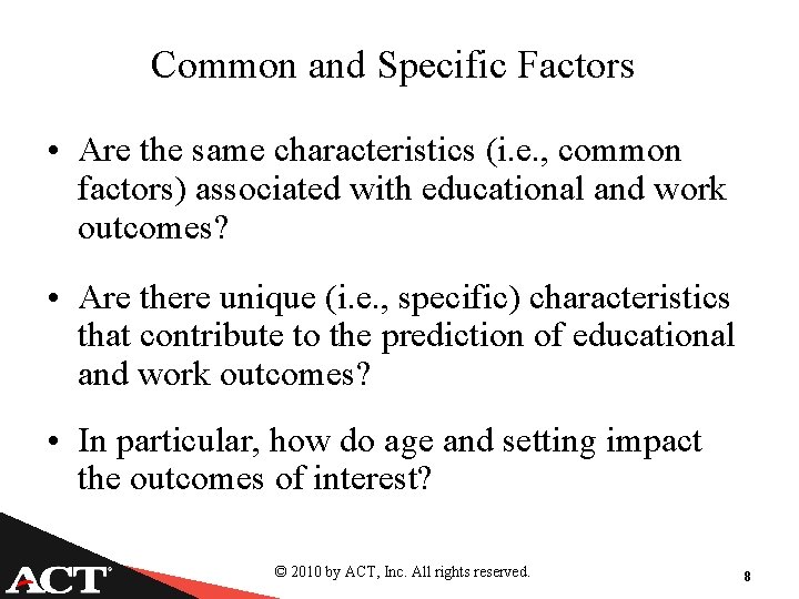 Common and Specific Factors • Are the same characteristics (i. e. , common factors)