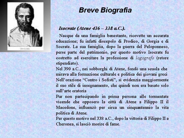 Breve Biografia Isocrate (Atene 436 – 338 a. C. ). Nacque da una famiglia