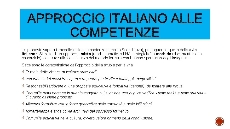 La proposta supera il modello della «competenza pura» (o Scandinava), perseguendo quello della «via