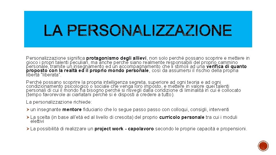 Personalizzazione significa protagonismo degli allievi, non solo perché possano scoprire e mettere in gioco