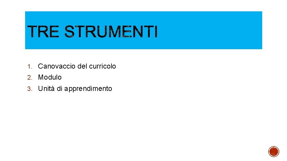 1. Canovaccio del curricolo 2. Modulo 3. Unità di apprendimento 