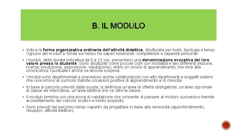 § Indica la forma organizzativa ordinaria dell’attività didattica, strutturata per livelli, tipologia e tempi.