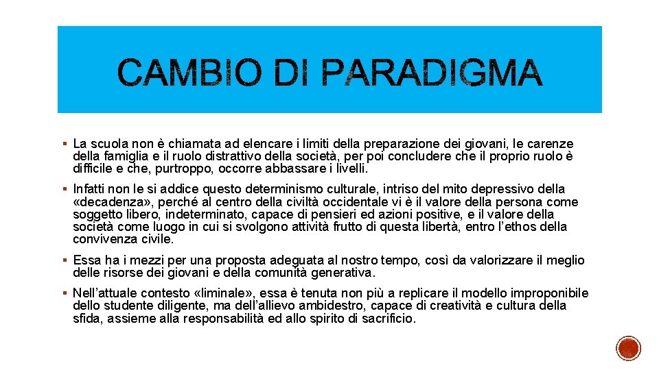 § La scuola non è chiamata ad elencare i limiti della preparazione dei giovani,