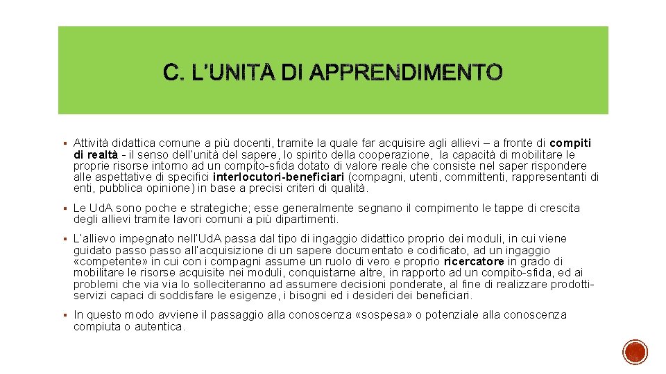 § Attività didattica comune a più docenti, tramite la quale far acquisire agli allievi