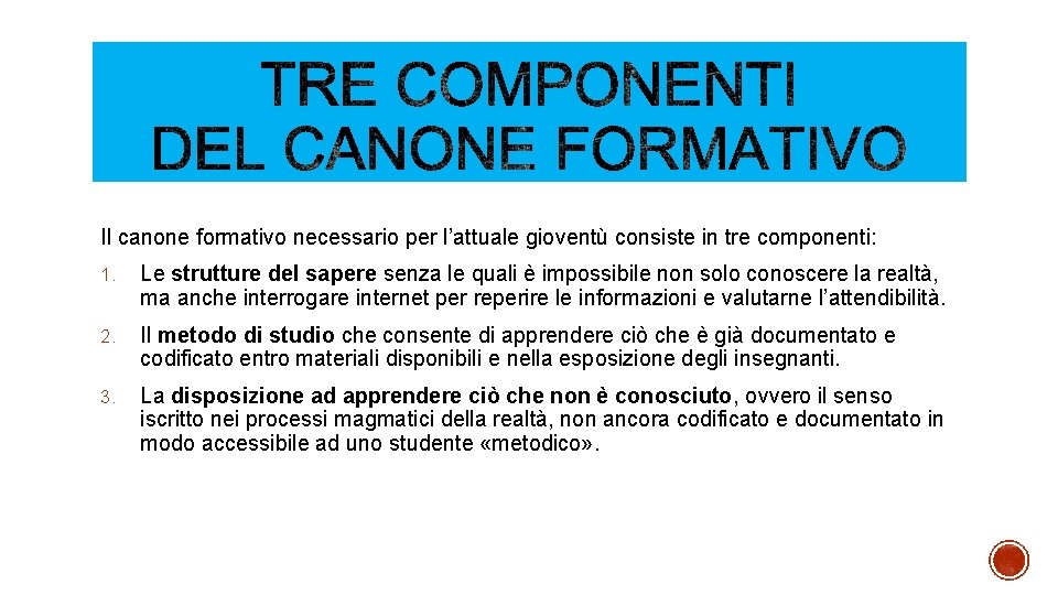 Il canone formativo necessario per l’attuale gioventù consiste in tre componenti: 1. Le strutture