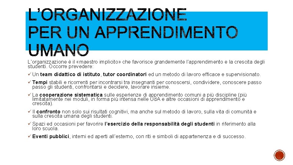 L’organizzazione è il «maestro implicito» che favorisce grandemente l’apprendimento e la crescita degli studenti.