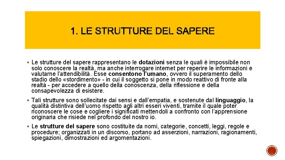 § Le strutture del sapere rappresentano le dotazioni senza le quali è impossibile non