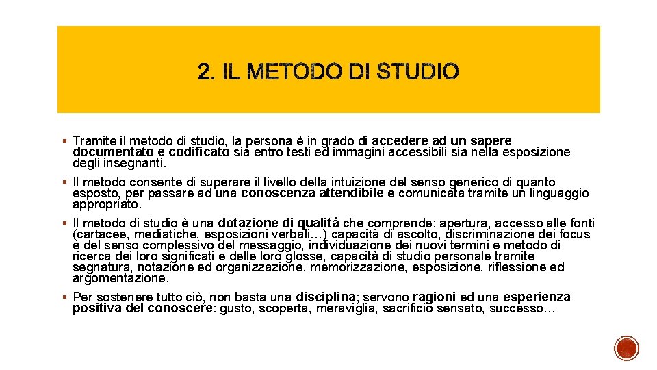 § Tramite il metodo di studio, la persona è in grado di accedere ad