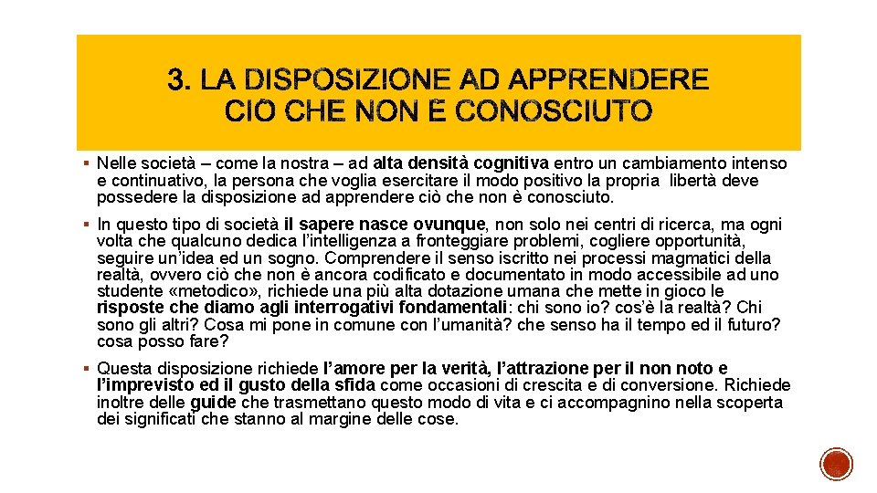 § Nelle società – come la nostra – ad alta densità cognitiva entro un