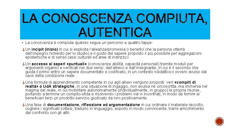 § La conoscenza è compiuta quando segue un percorso a quattro tappe: ↓ Un